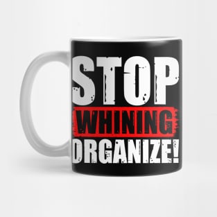 Stop Whining Organize! Mug